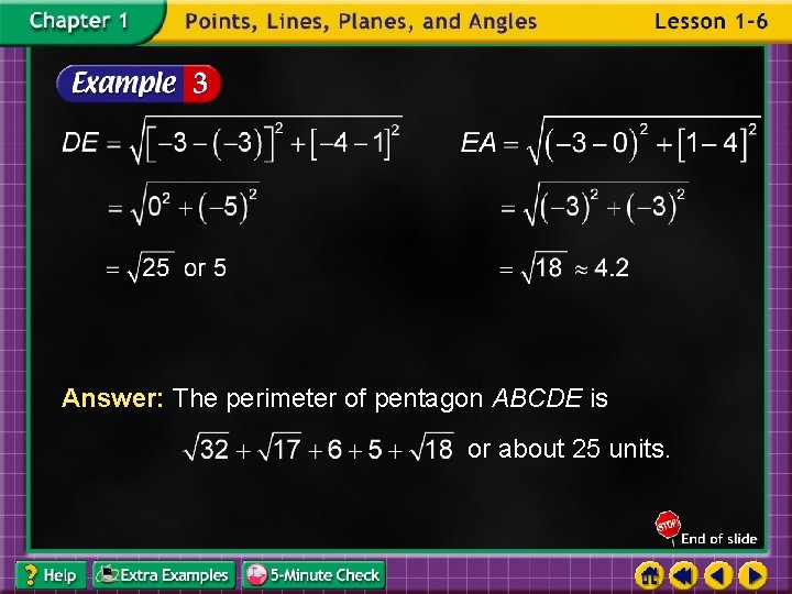 Answer: The perimeter of pentagon ABCDE is or about 25 units. 