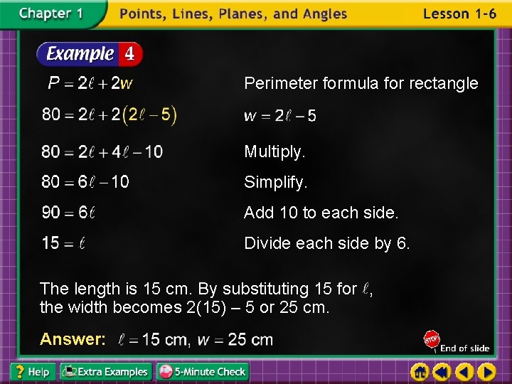 Perimeter formula for rectangle Multiply. Simplify. Add 10 to each side. Divide each side