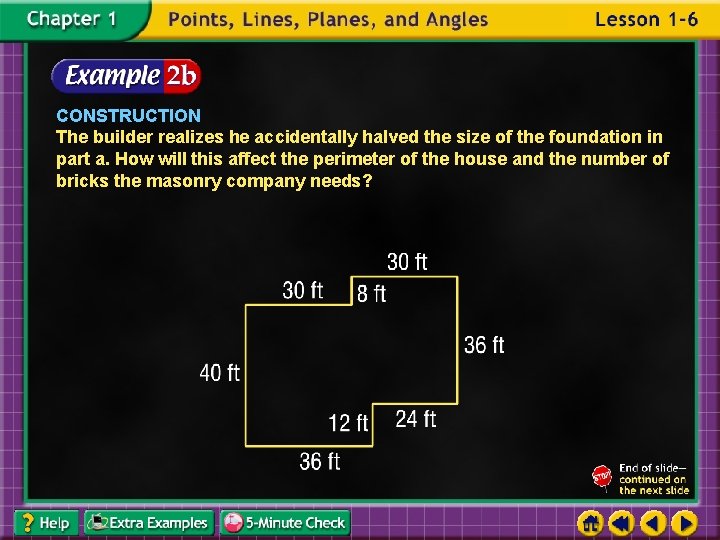 CONSTRUCTION The builder realizes he accidentally halved the size of the foundation in part