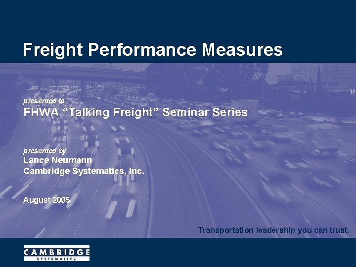 Freight Performance Measures presented to FHWA “Talking Freight” Seminar Series presented by Lance Neumann