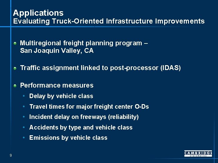 Applications Evaluating Truck-Oriented Infrastructure Improvements Multiregional freight planning program – San Joaquin Valley, CA