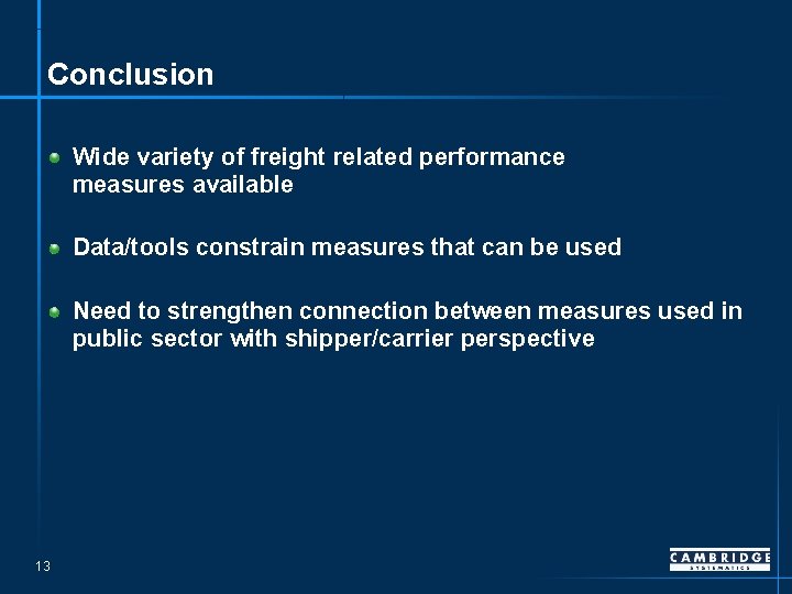 Conclusion Wide variety of freight related performance measures available Data/tools constrain measures that can