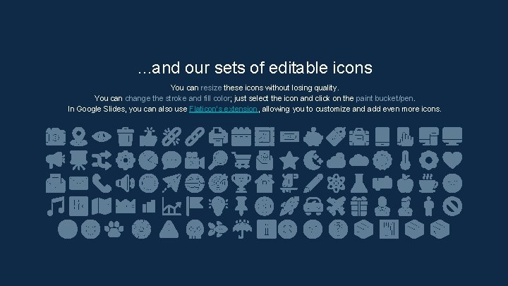 . . . and our sets of editable icons You can resize these icons