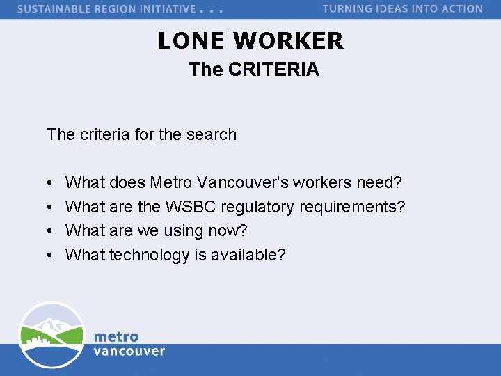 LONE WORKER The CRITERIA The criteria for the search • • What does Metro