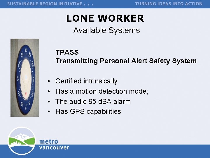 LONE WORKER Available Systems TPASS Transmitting Personal Alert Safety System • • Certified intrinsically