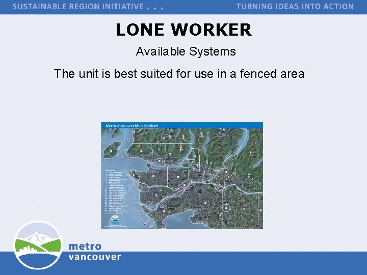 LONE WORKER Available Systems The unit is best suited for use in a fenced