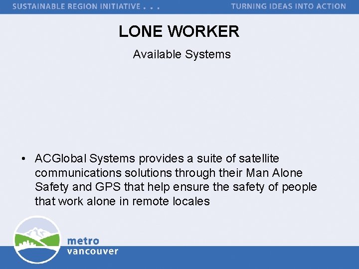 LONE WORKER Available Systems • ACGlobal Systems provides a suite of satellite communications solutions