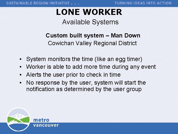 LONE WORKER Available Systems Custom built system – Man Down Cowichan Valley Regional District