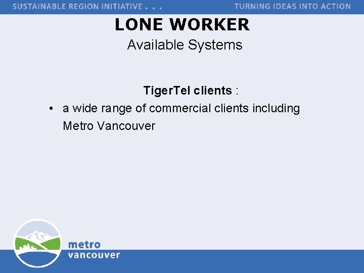 LONE WORKER Available Systems Tiger. Tel clients : • a wide range of commercial