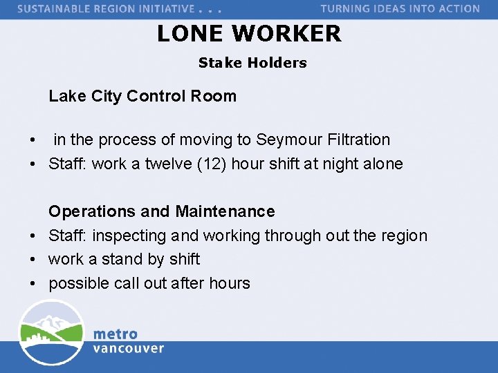 LONE WORKER Stake Holders Lake City Control Room • in the process of moving