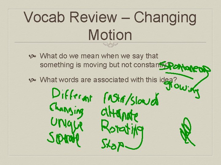Vocab Review – Changing Motion What do we mean when we say that something