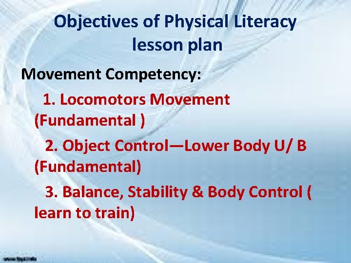 Objectives of Physical Literacy lesson plan Movement Competency: 1. Locomotors Movement (Fundamental ) 2.