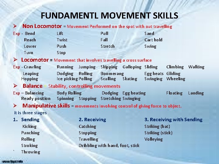 FUNDAMENTL MOVEMENT SKILLS Ø Non Locomotor = Movement Performed on the spot with out