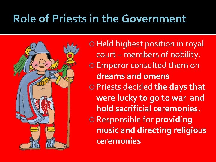 Role of Priests in the Government Held highest position in royal court – members