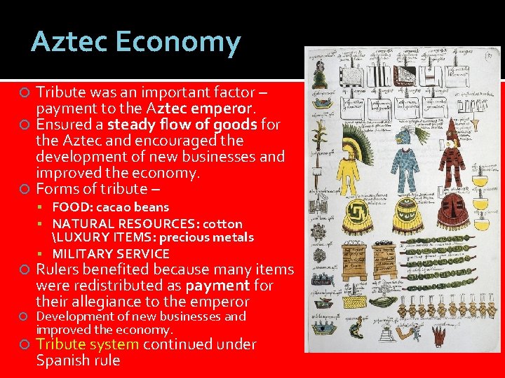 Aztec Economy Tribute was an important factor – payment to the Aztec emperor. Ensured