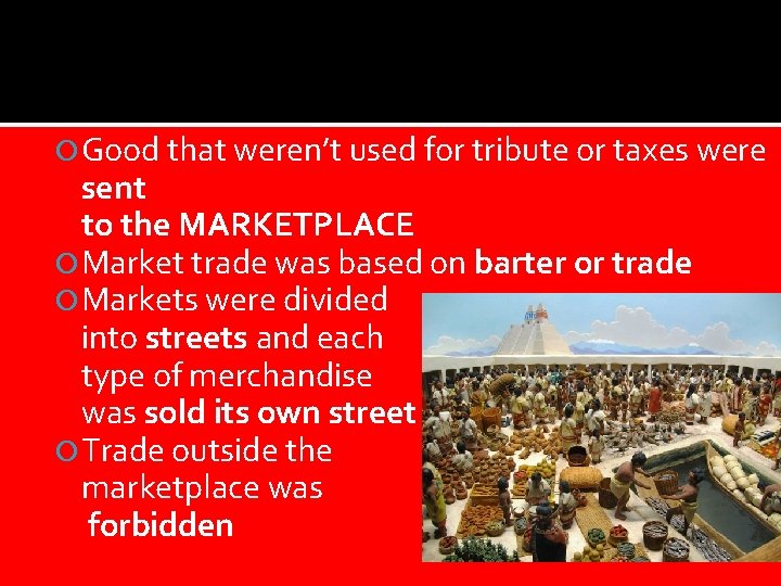  Good that weren’t used for tribute or taxes were sent to the MARKETPLACE
