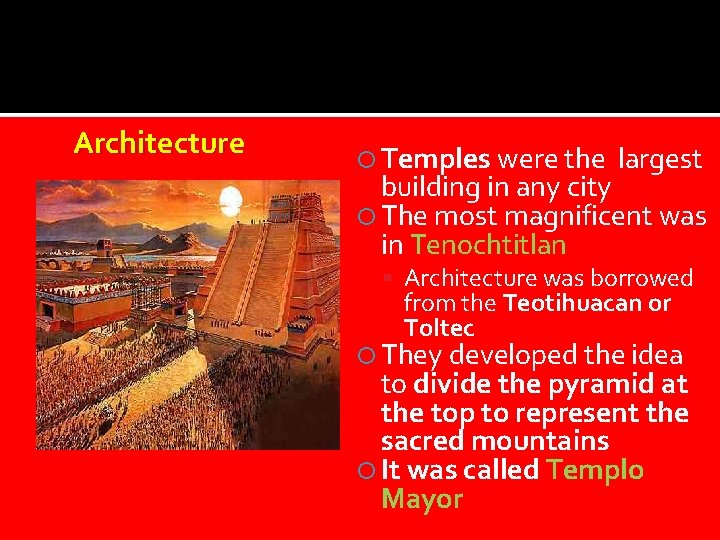 Architecture Temples were the largest building in any city The most magnificent was in
