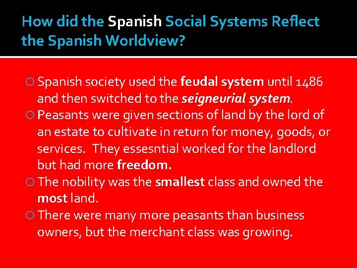 How did the Spanish Social Systems Reflect the Spanish Worldview? Spanish society used the