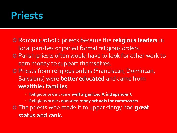 Priests Roman Catholic priests became the religious leaders in local parishes or joined formal