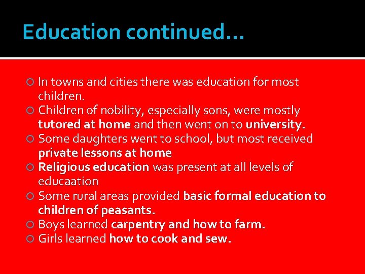 Education continued… In towns and cities there was education for most children. Children of