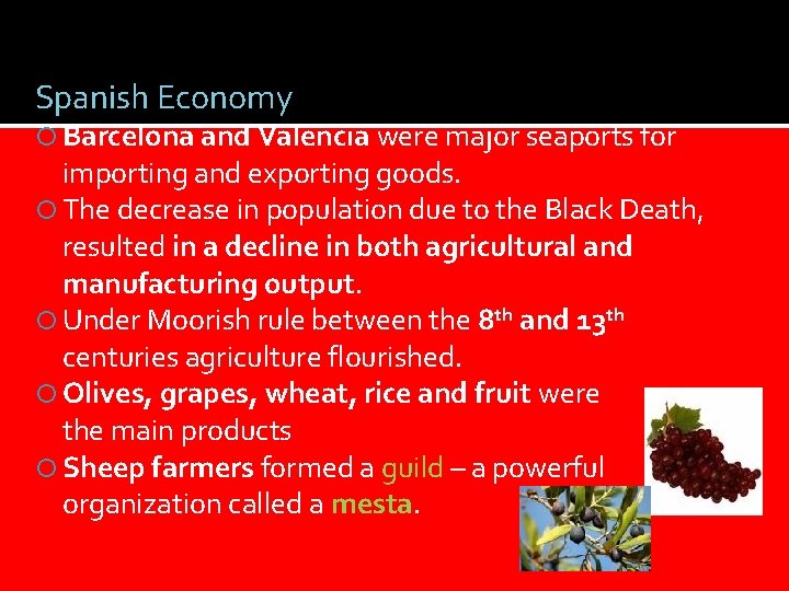 Spanish Economy Barcelona and Valencia were major seaports for importing and exporting goods. The