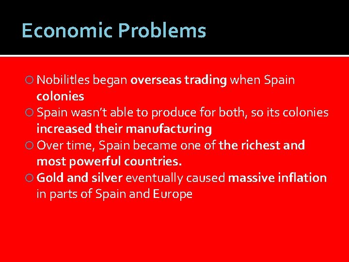 Economic Problems Nobilitles began overseas trading when Spain colonies Spain wasn’t able to produce