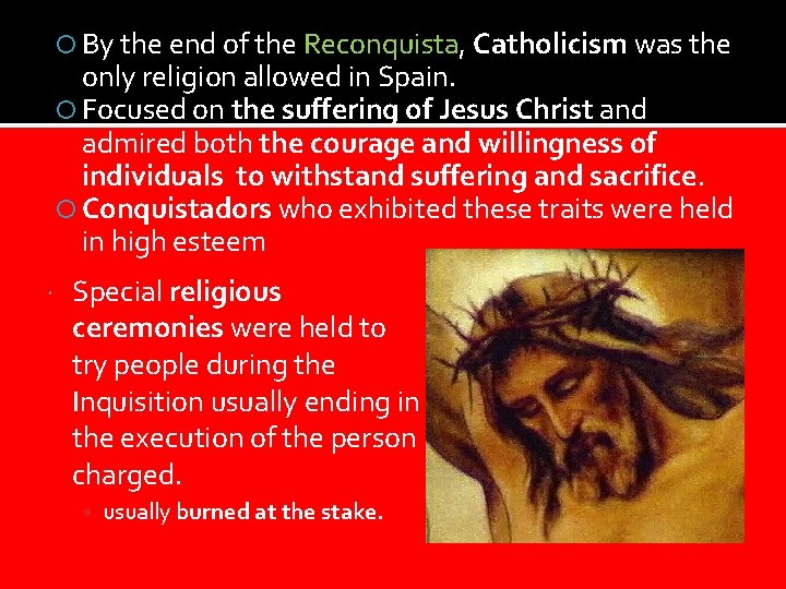  By the end of the Reconquista, Catholicism was the only religion allowed in