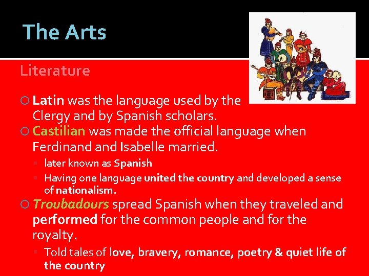 The Arts Literature Latin was the language used by the Clergy and by Spanish