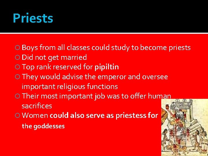 Priests Boys from all classes could study to become priests Did not get married