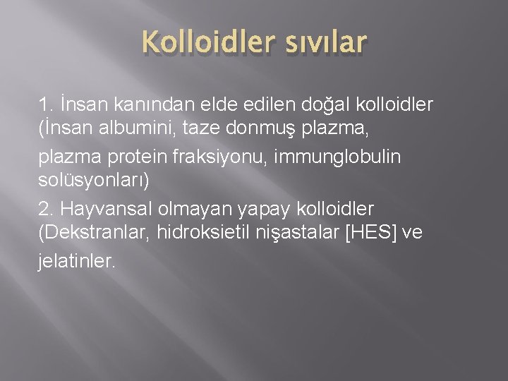 Kolloidler sıvılar 1. İnsan kanından elde edilen doğal kolloidler (İnsan albumini, taze donmuş plazma,