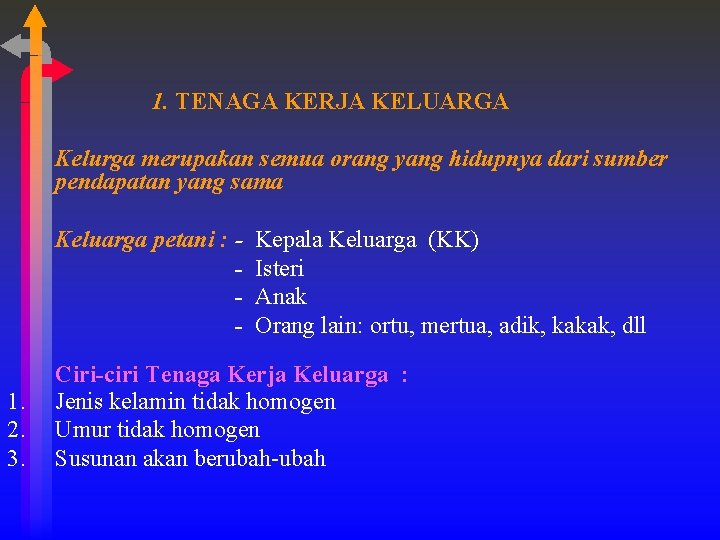 1. TENAGA KERJA KELUARGA Kelurga merupakan semua orang yang hidupnya dari sumber pendapatan yang