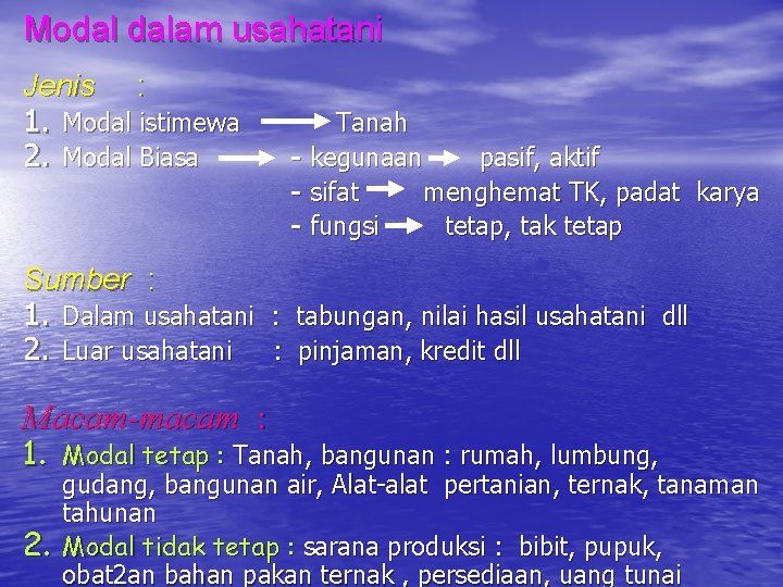 Modal dalam usahatani Jenis : 1. Modal istimewa 2. Modal Biasa Sumber : 1.