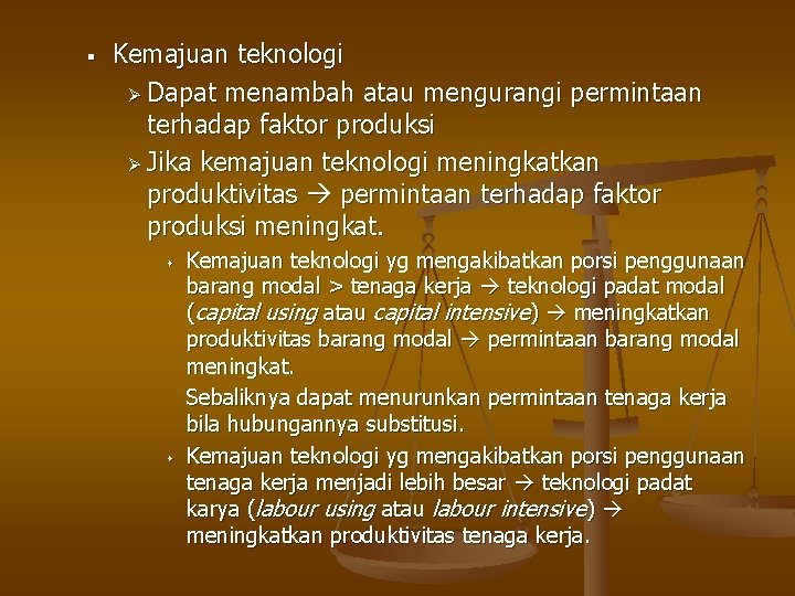 § Kemajuan teknologi Ø Dapat menambah atau mengurangi permintaan terhadap faktor produksi Ø Jika