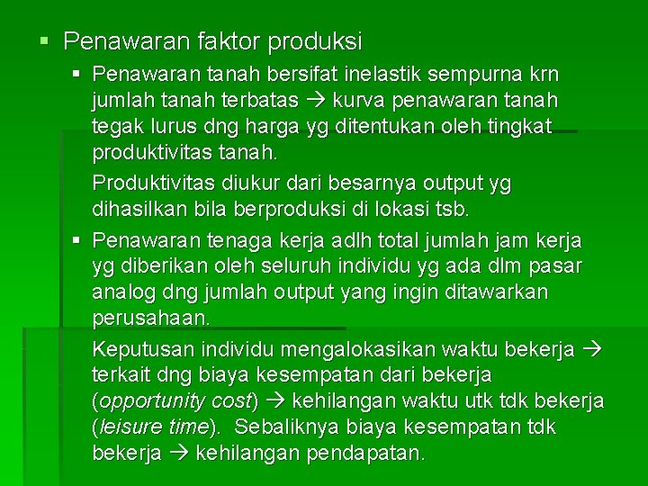 § Penawaran faktor produksi § Penawaran tanah bersifat inelastik sempurna krn jumlah tanah terbatas