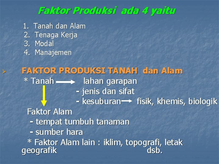 Faktor Produksi ada 4 yaitu 1. 2. 3. 4. Ø Tanah dan Alam Tenaga