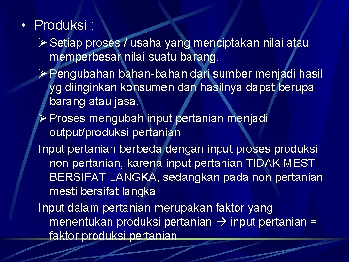  • Produksi : Ø Setiap proses / usaha yang menciptakan nilai atau memperbesar