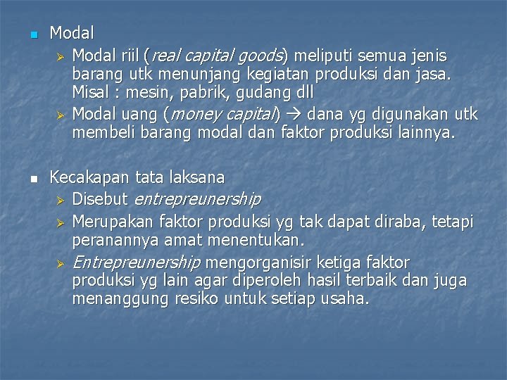 n n Modal Ø Modal riil (real capital goods) meliputi semua jenis barang utk