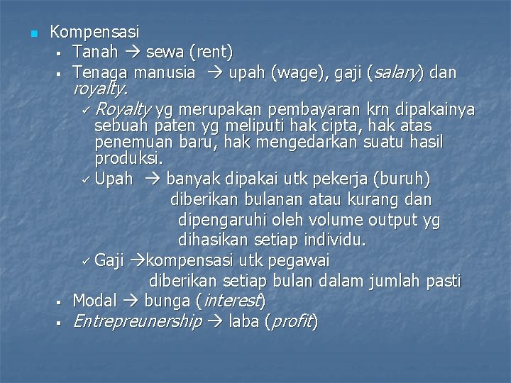 n Kompensasi § Tanah sewa (rent) § Tenaga manusia upah (wage), gaji (salary) dan