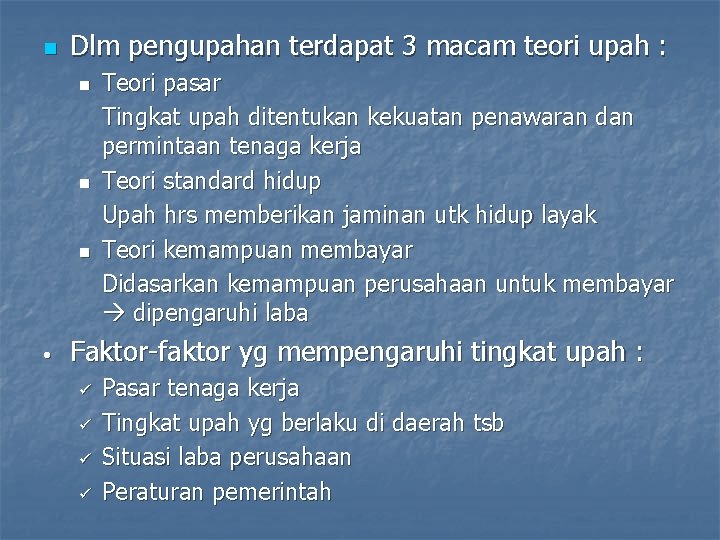 n Dlm pengupahan terdapat 3 macam teori upah : n n n • Teori