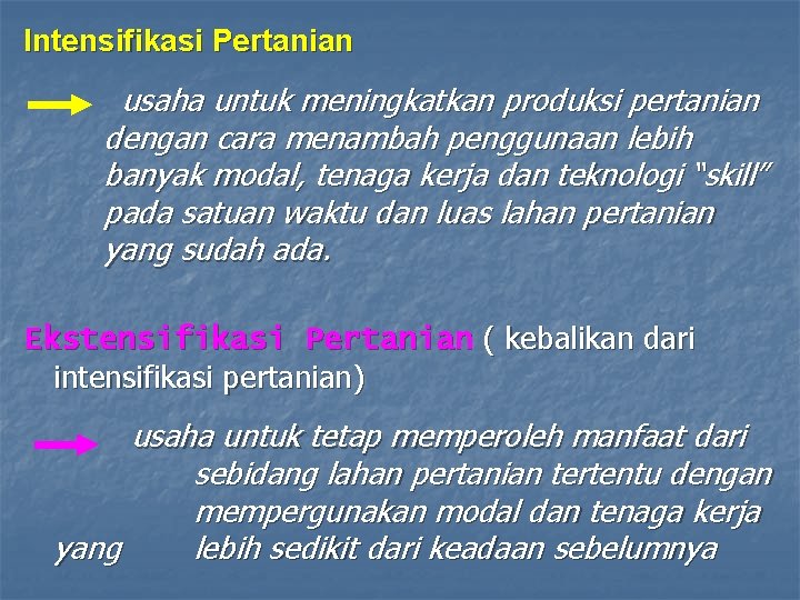 Intensifikasi Pertanian usaha untuk meningkatkan produksi pertanian dengan cara menambah penggunaan lebih banyak modal,