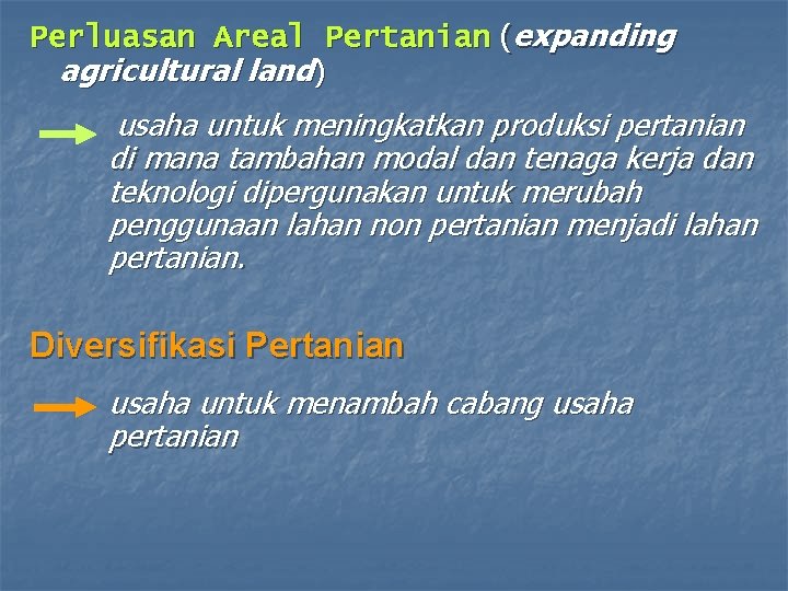 Perluasan Areal Pertanian (expanding agricultural land) usaha untuk meningkatkan produksi pertanian di mana tambahan