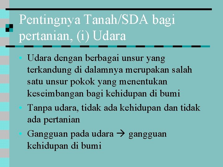 Pentingnya Tanah/SDA bagi pertanian, (i) Udara • Udara dengan berbagai unsur yang terkandung di