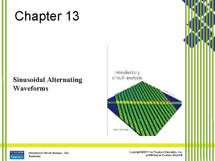 Chapter 13 Sinusoidal Alternating Waveforms Introductory Circuit Analysis, 12/e Boylestad Copyright © 2011 by