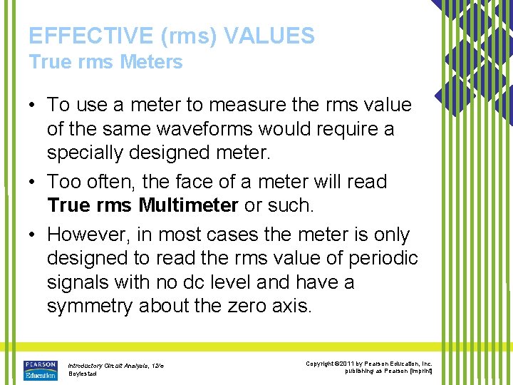 EFFECTIVE (rms) VALUES True rms Meters • To use a meter to measure the