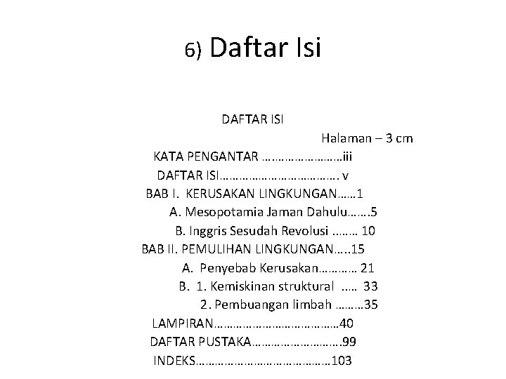 6) Daftar Isi DAFTAR ISI Halaman – 3 cm KATA PENGANTAR …. …………………iii DAFTAR