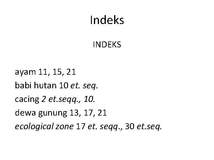 Indeks INDEKS ayam 11, 15, 21 babi hutan 10 et. seq. cacing 2 et.