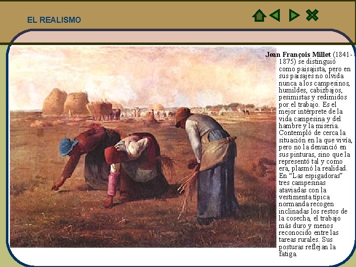 EL REALISMO Jean François Millet (18411875) se distinguió como paisajista, pero en sus paisajes