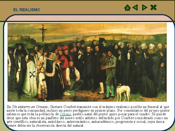 EL REALISMO En Un entierro en Ornans, Gustave Courbet transmite con el máximo realismo