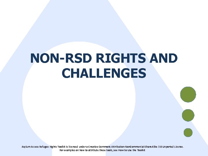 NON-RSD RIGHTS AND CHALLENGES Asylum Access Refugee Rights Toolkit is licensed under a Creative