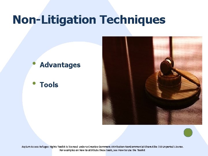 Non-Litigation Techniques • Advantages • Tools Asylum Access Refugee Rights Toolkit is licensed under